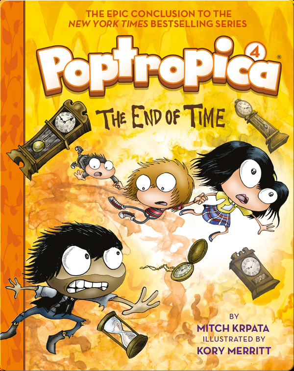The End Of Time Poptropica Book 4 Children S Book By Mitch Krpata With Illustrations By Kory Merritt Discover Children S Books Audiobooks Videos More On Epic