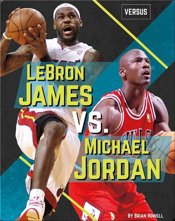 LeBron James vs. Michael Jordan Children's Book by Brian Howell | Discover Children's Books, & More on Epic