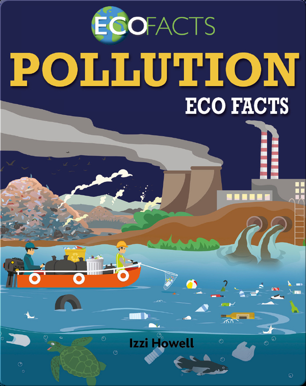 Pollution Eco Facts Children's Book by Izzi Howell | Discover Children ...