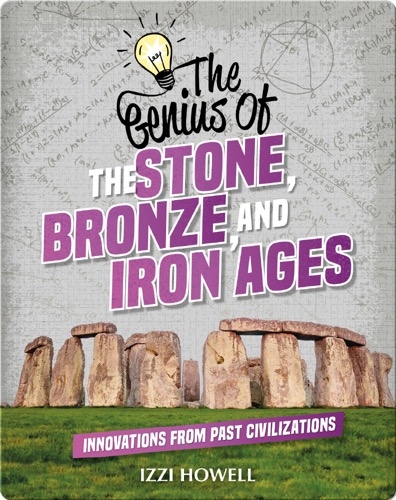 The Genius of the Stone, Bronze, and Iron Ages