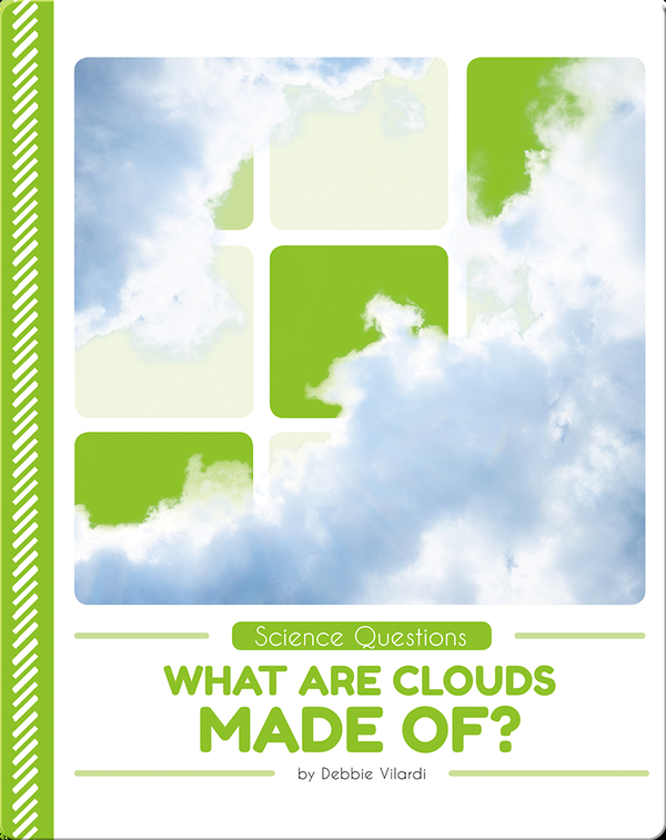 Science Questions: What Are Clouds Made Of?