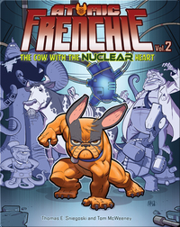 Atomic Frenchie Vol. 2: The Cow with the Nuclear Heart