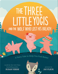 The Three Little Yogis and the Wolf Who Lost His Breath