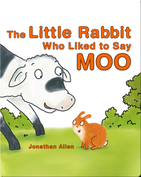 The Little Rabbit Who Liked to Say Moo