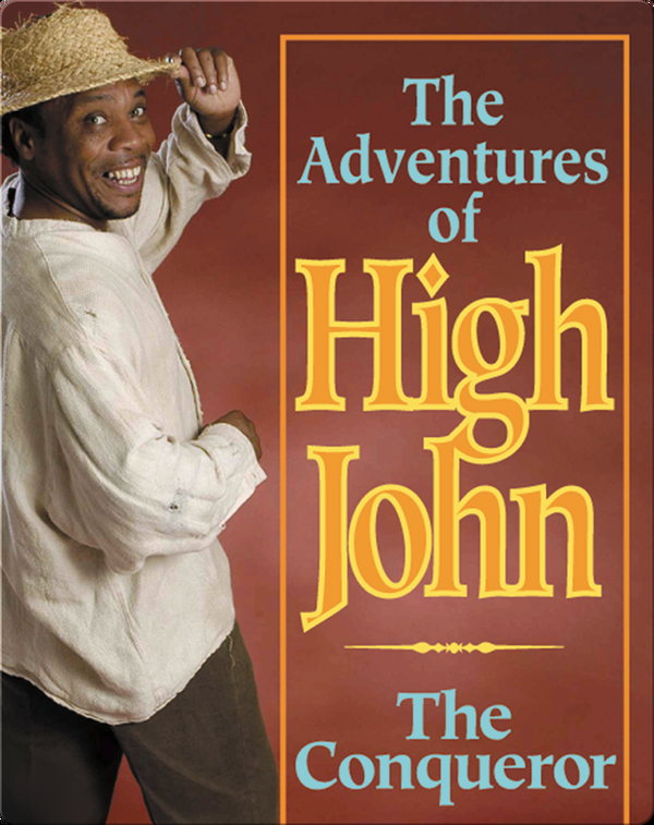 The Adventures Of High John The Conqueror Children S Book By Steve Sanfield Discover Children S Books Audiobooks Videos More On Epic