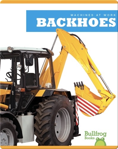Machines At Work: Backhoes