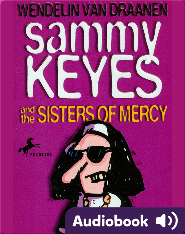 Sammy Keyes 3 Sammy Keyes And The Sisters Of Mercy Children S Audiobook By Wendelin Van Draanen Explore This Audiobook Discover Epic Children S Books Audiobooks Videos More