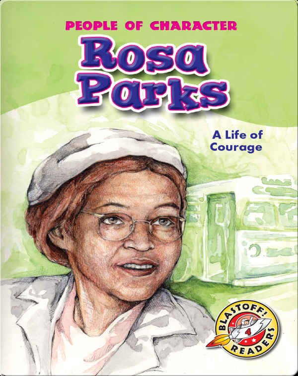 Rosa Parks A Life Of Courage Children S Book By Tonya Leslie Discover Children S Books Audiobooks Videos More On Epic