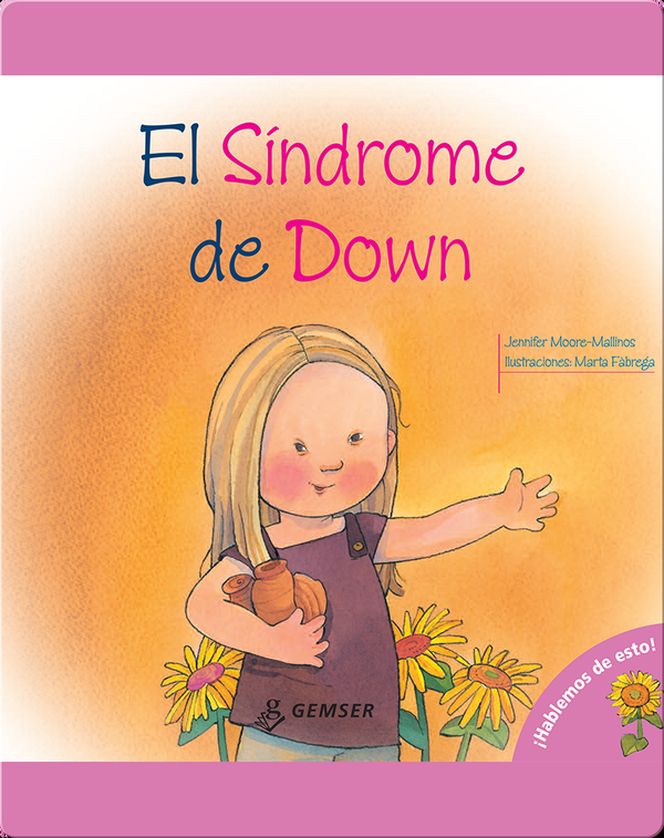 El Sindrome De Down Children S Book By Jennifer Moore Mallinos With Illustrations By Marta Fabrega Discover Children S Books Audiobooks Videos More On Epic