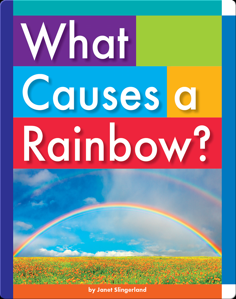 What Causes A Rainbow Children s Book By Janet Slingerland Discover 