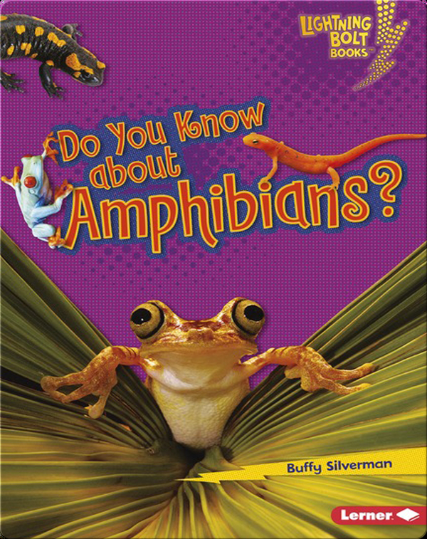 Do You Know about Amphibians? Children's Book by Buffy Silverman