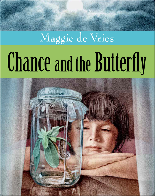 Chance And The Butterfly Children S Book By Maggie De Vries With Illustrations By Suzanne Duranceau Discover Children S Books Audiobooks Videos More On Epic