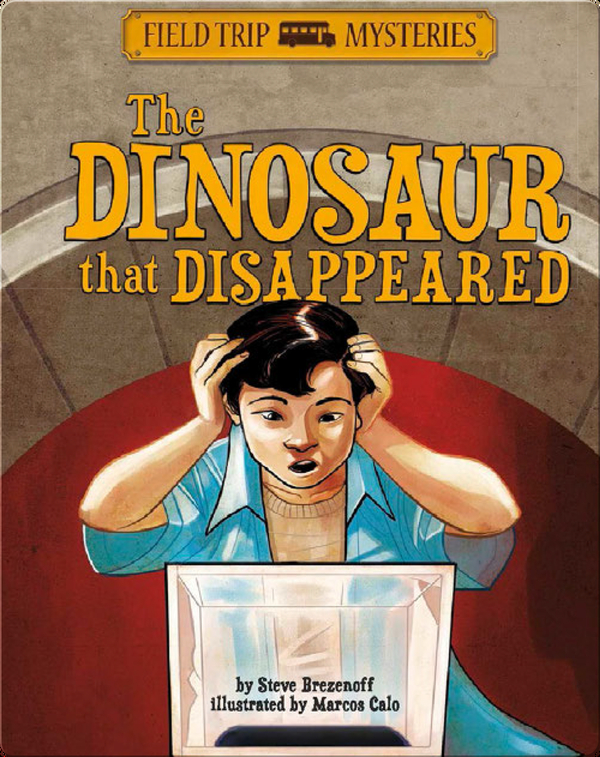 The Dinosaur That Disappeared Children S Book By Steve Brezenoff With Illustrations By Marcos Calo Discover Children S Books Audiobooks Videos More On Epic