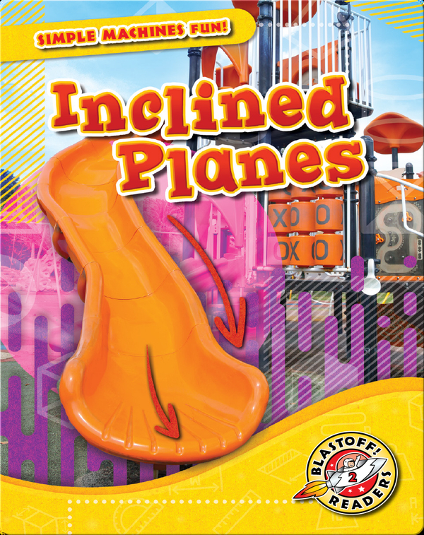 Simple Machines Fun!: Inclined Planes