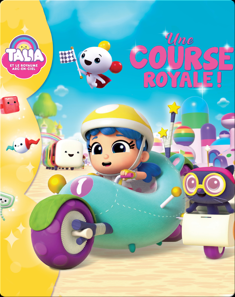 Talia Et Le Royaume Arc En Ciel Talia et le royaume arc-en-ciel: Une course royale! Children's Book by