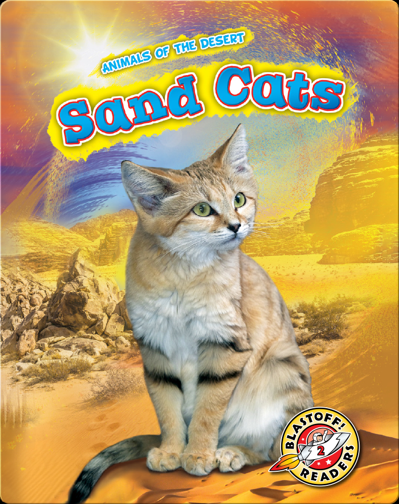 Animals Of The Desert Sand Cats Children S Book By Patrick Perish Discover Children S Books Audiobooks Videos More On Epic