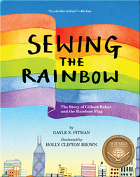Sewing the Rainbow: The Story of Gilbert Baker and the Rainbow Flag