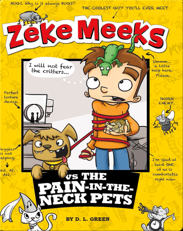 Zeke Meeks Vs The Pain In The Neck Pets Children S Book By D L Green With Illustrations By Josh Alves Discover Children S Books Audiobooks Videos More On Epic