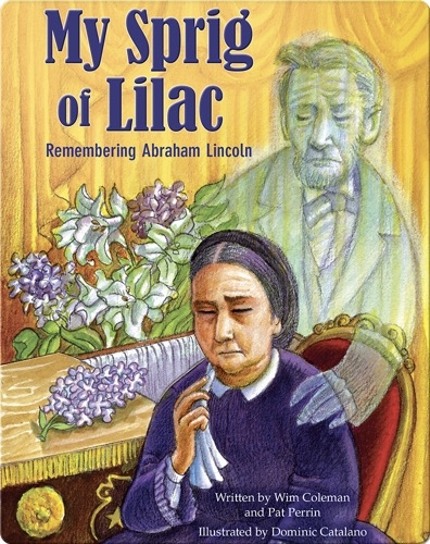 My Sprig of Lilac: Remembering Abraham Lincoln