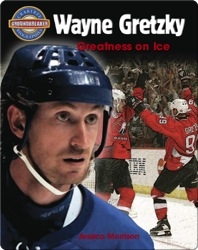 Wayne Gretzky: Greatness On Ice