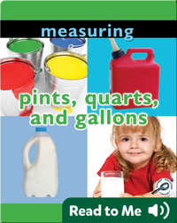Measuring: Pints, Quarts, and Gallons