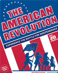 The American Revolution: Experience the Battle for Independence