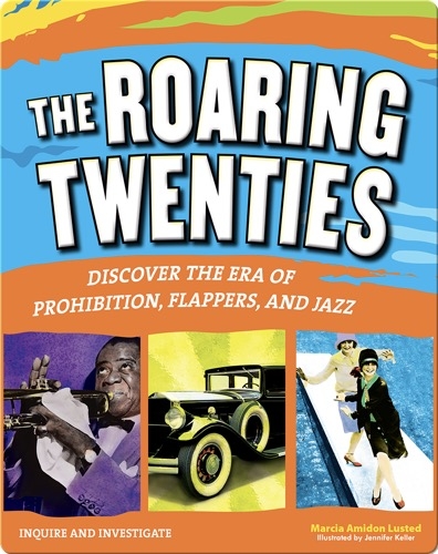 The Roaring Twenties: Discover the Era of Prohibition, Flappers, and Jazz