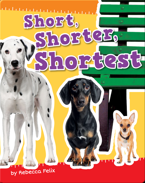 Short, Shorter, Shortest Children's Book by Rebecca Felix Discover