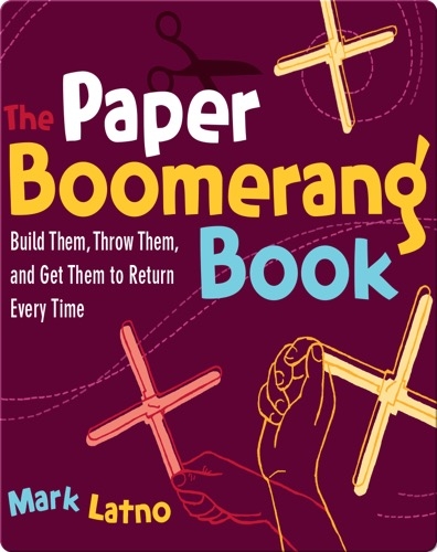 Paper Boomerang Book: Build Them, Throw Them, and Get Them to Return Every Time