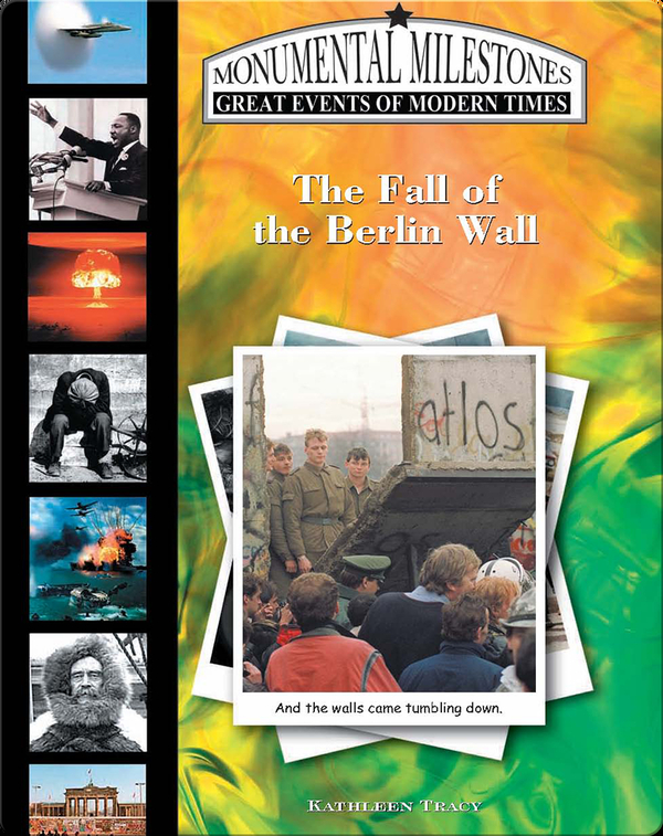 The Fall Of The Berlin Wall Children S Book By Kathleen Tracy Discover Children S Books Audiobooks Videos More On Epic