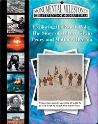 Exploring the North Pole: The Story of Robert Edwin Peary and Matthew Henson