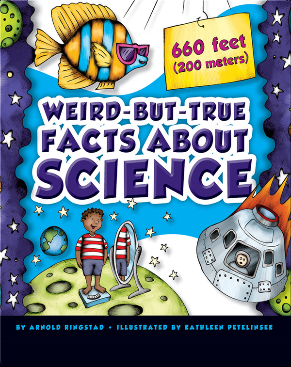 WeirdButTrue Facts About Science Children's Book by Arnold Ringstad With Illustrations by