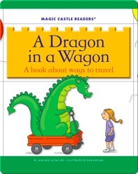 A Dragon in a Wagon: A Book about Ways to Travel