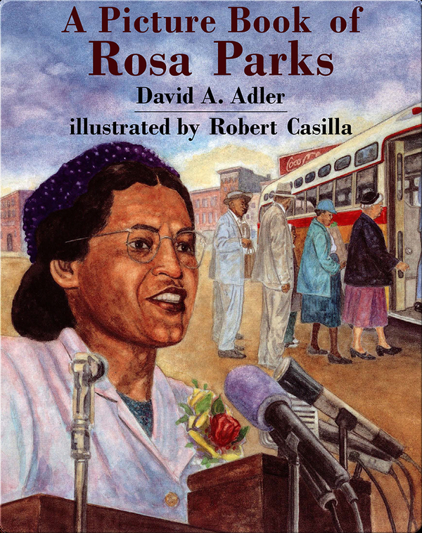A Picture Book Of Rosa Parks Children S Book By David A Adler With Illustrations By Robert Casilla Discover Children S Books Audiobooks Videos More On Epic