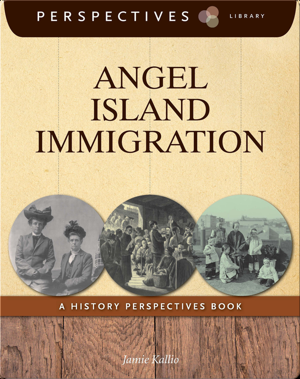 Angel Island Immigration Children's Book by Jamie Kallio Discover