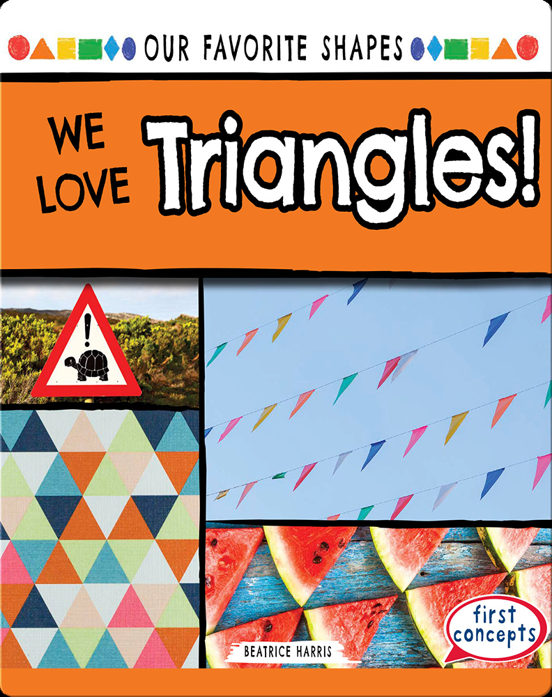 We Love Triangles! Children's Book by Beatrice Harris Discover