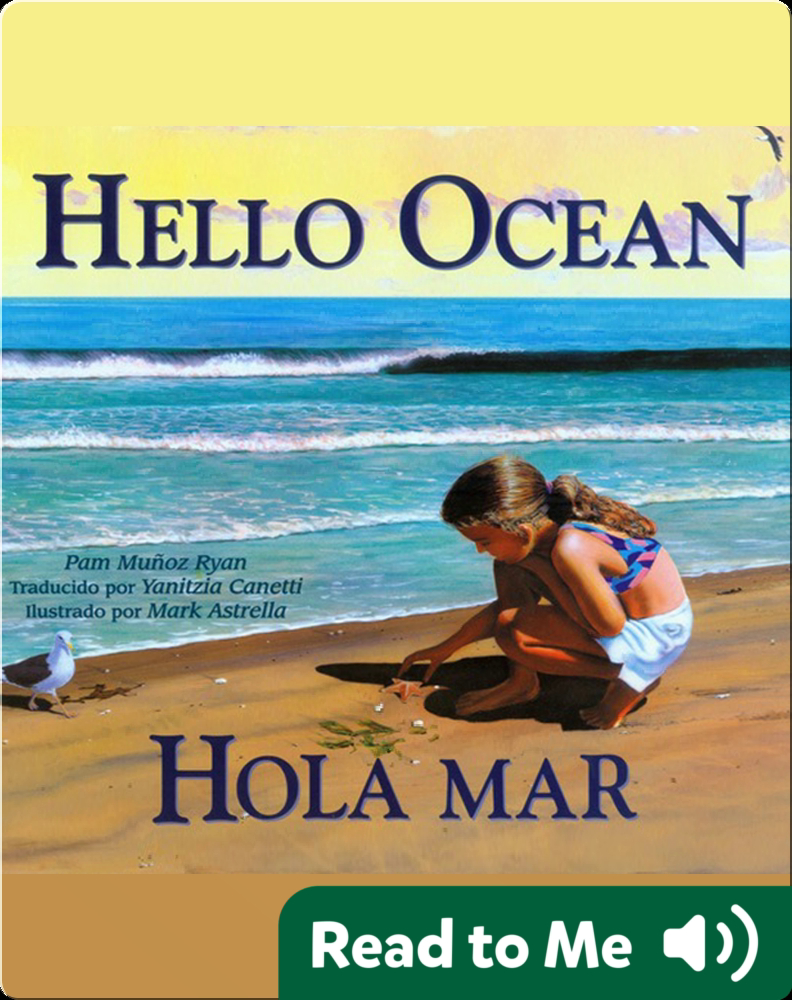 Hello Ocean Hola Mar Children S Book By Pam Munoz Ryan With Illustrations By Mark Astrella Discover Children S Books Audiobooks Videos More On Epic