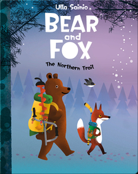 Bear and Fox: The Northern Trail