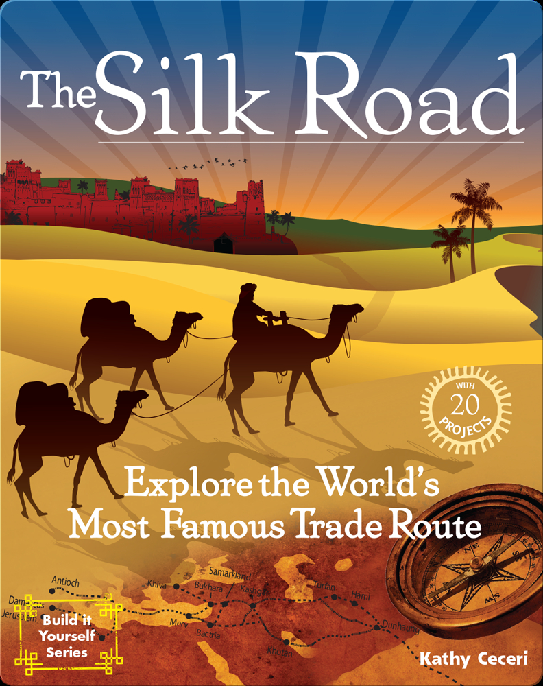 The Silk Road Children s Book By Kathy Ceceri With Illustrations By 