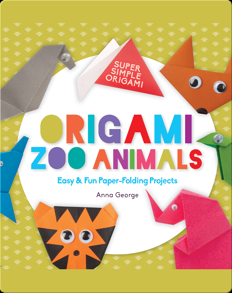 Origami Zoo Animals Easy & Fun PaperFolding Projects Children's Book by Anna Discover