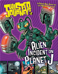 Alien Incident on Planet J (Twisted Journeys)