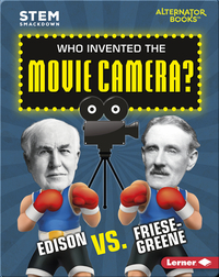 Who Invented the Movie Camera?: Edison vs. Friese-Greene