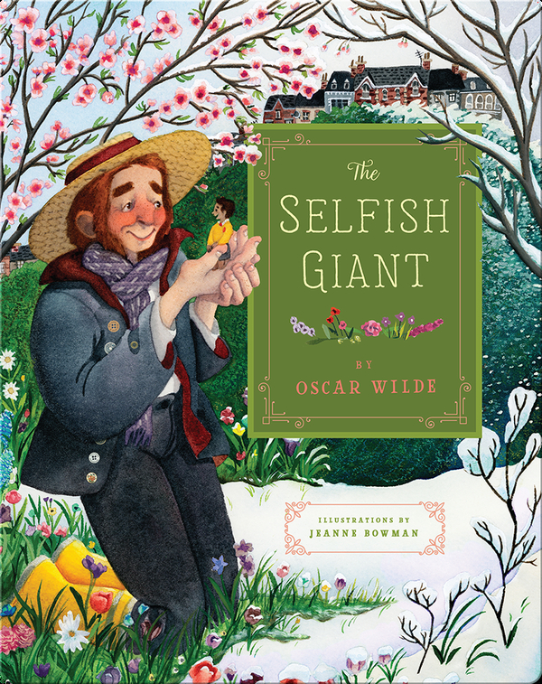 The Selfish Giant Children S Book By Oscar Wilde With Illustrations By Jeanne Bowman Discover Children S Books Audiobooks Videos More On Epic