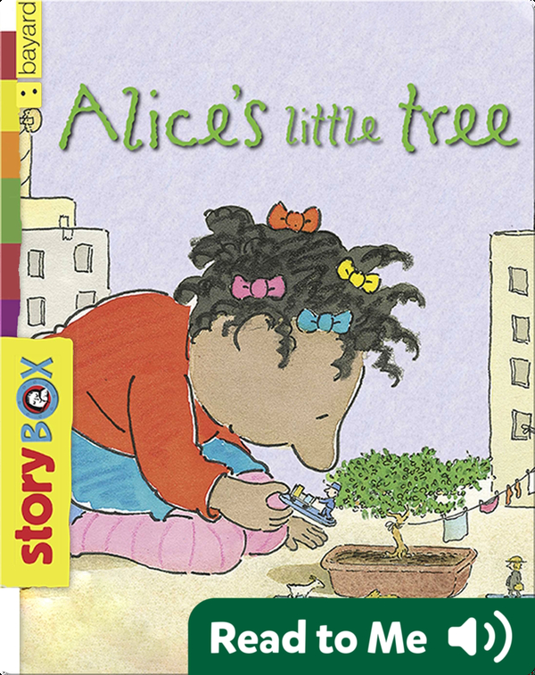 Alice S Little Tree Children S Book By Bob Graham With Illustrations By Bob Graham Discover Children S Books Audiobooks Videos More On Epic