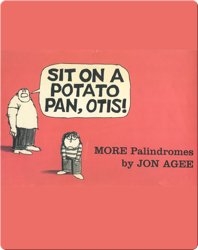 Sit on a Potato Pan, Otis! MORE Palindromes
