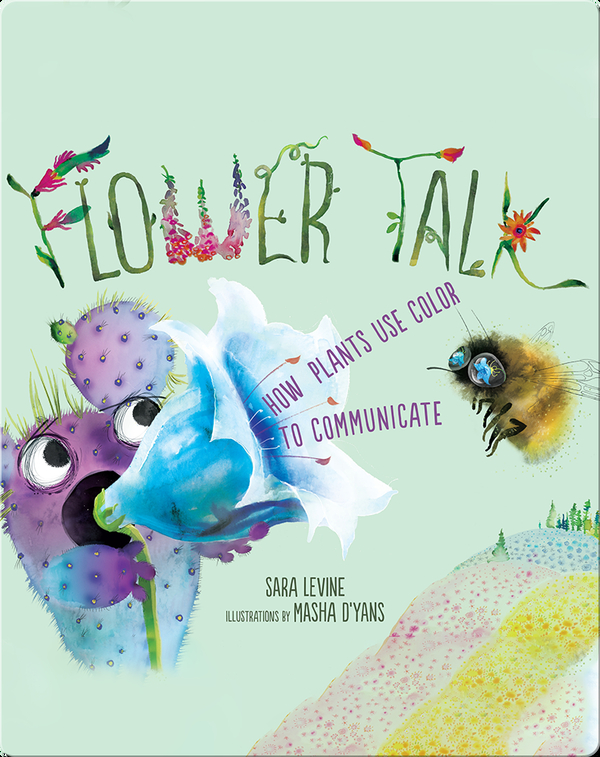 Flower Talk How Plants Use Color to Communicate Children's Book by Sara C. Levine With