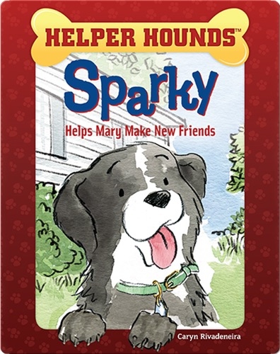 Helper Hounds: Sparky Helps Mary Make Friends