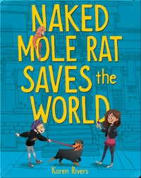 Naked Mole Rat Saves the World