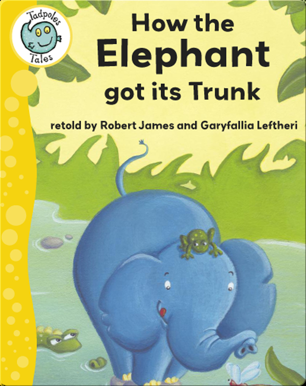 how-the-elephant-got-its-trunk-children-s-book-by-robert-james-with