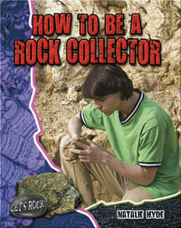 How To Be a Rock Collector
